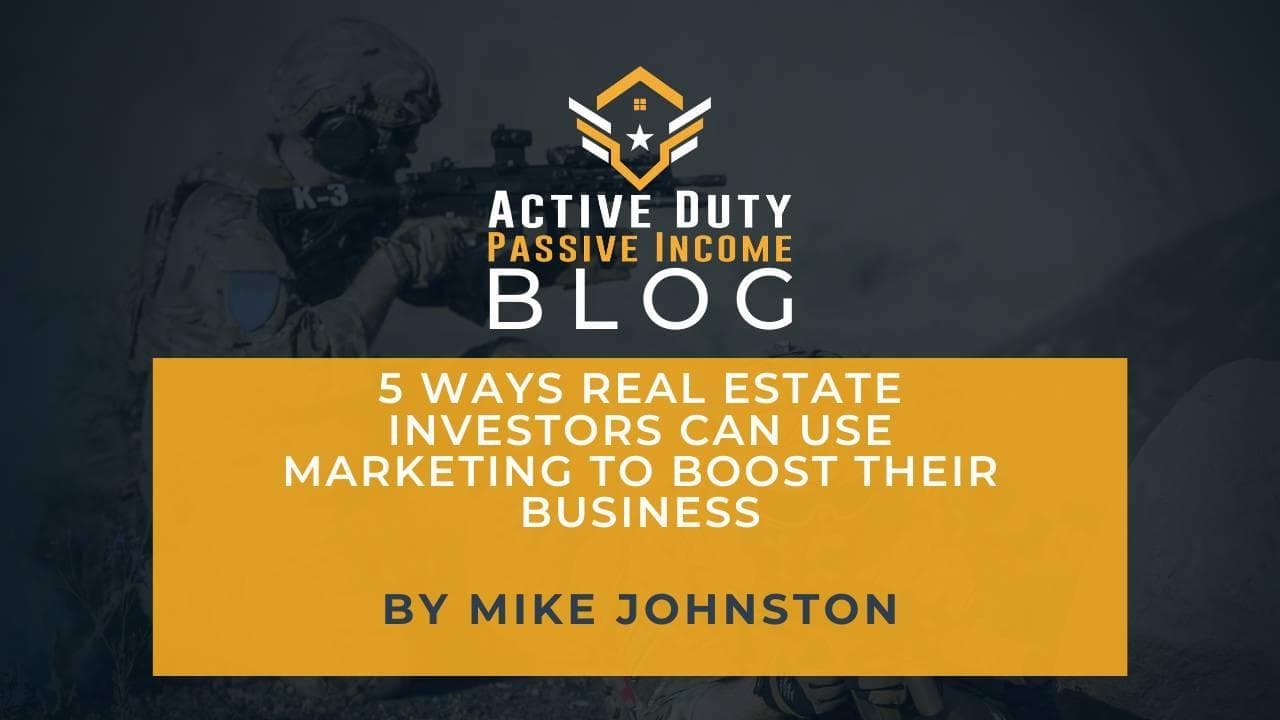 5 Ways Real Estate Investors Can Use Marketing to Boost Their Business