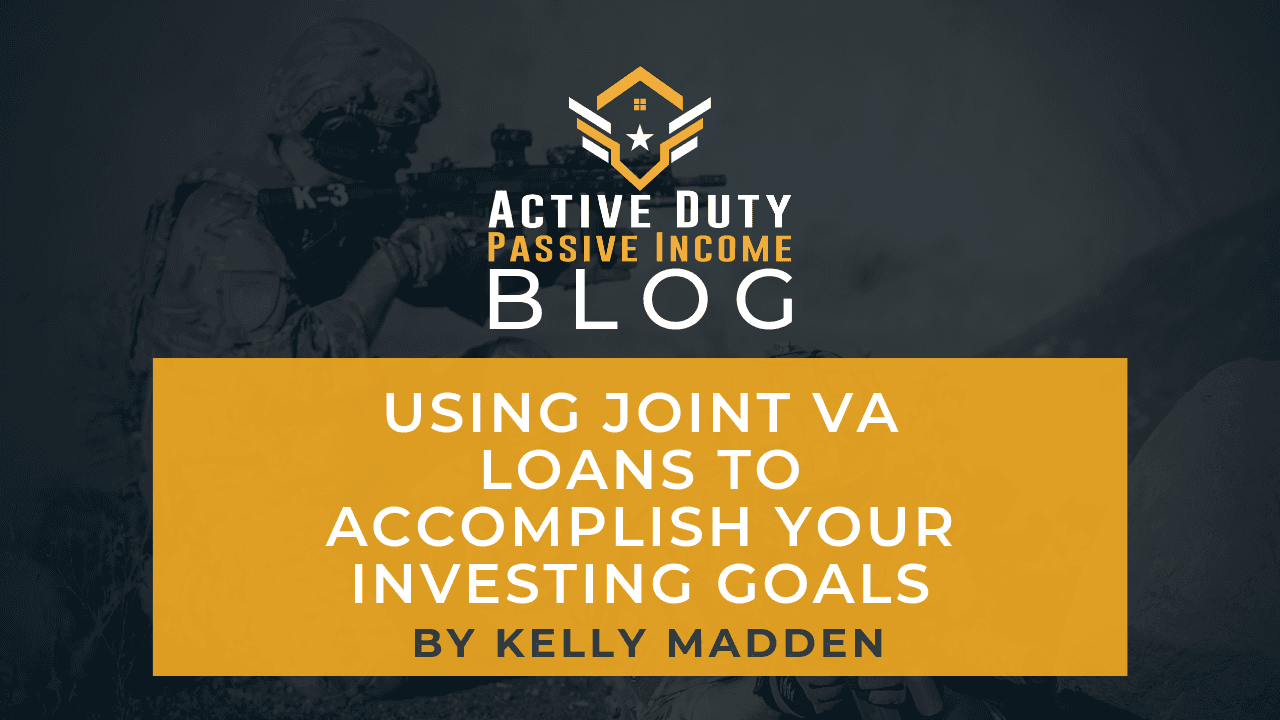 Using Joint VA Loans to Accomplish Your Investing Goals