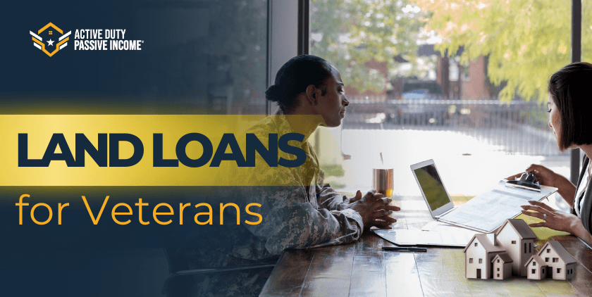 Land Loans for Veterans – VA Land Loan Requirements