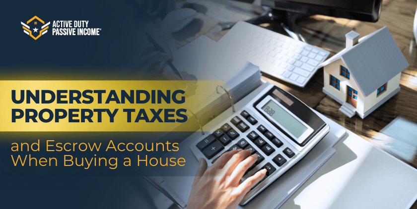 Understanding Property Taxes and Escrow Accounts When Buying a House