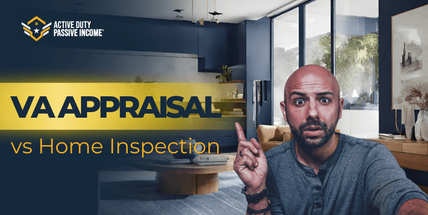 VA Appraisal vs Home Inspection – How Home Inspections Differ from the VA Home Appraisals