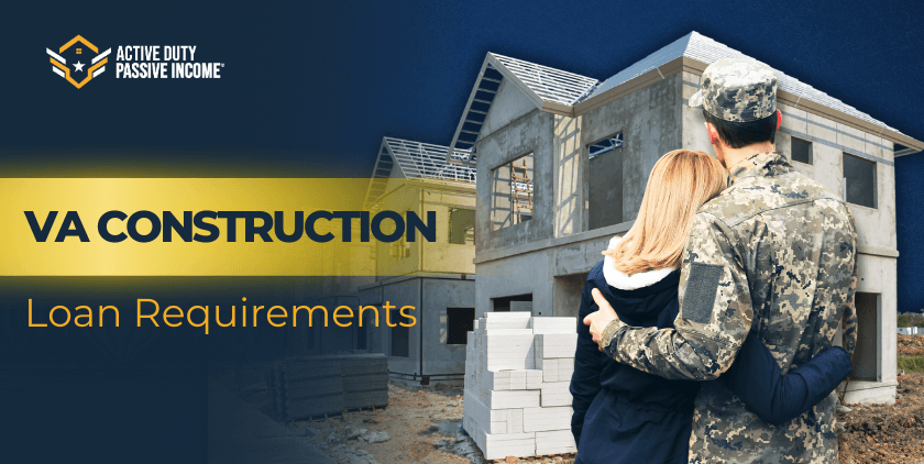 VA Construction Loan Requirements – Build a Home with VA Loan