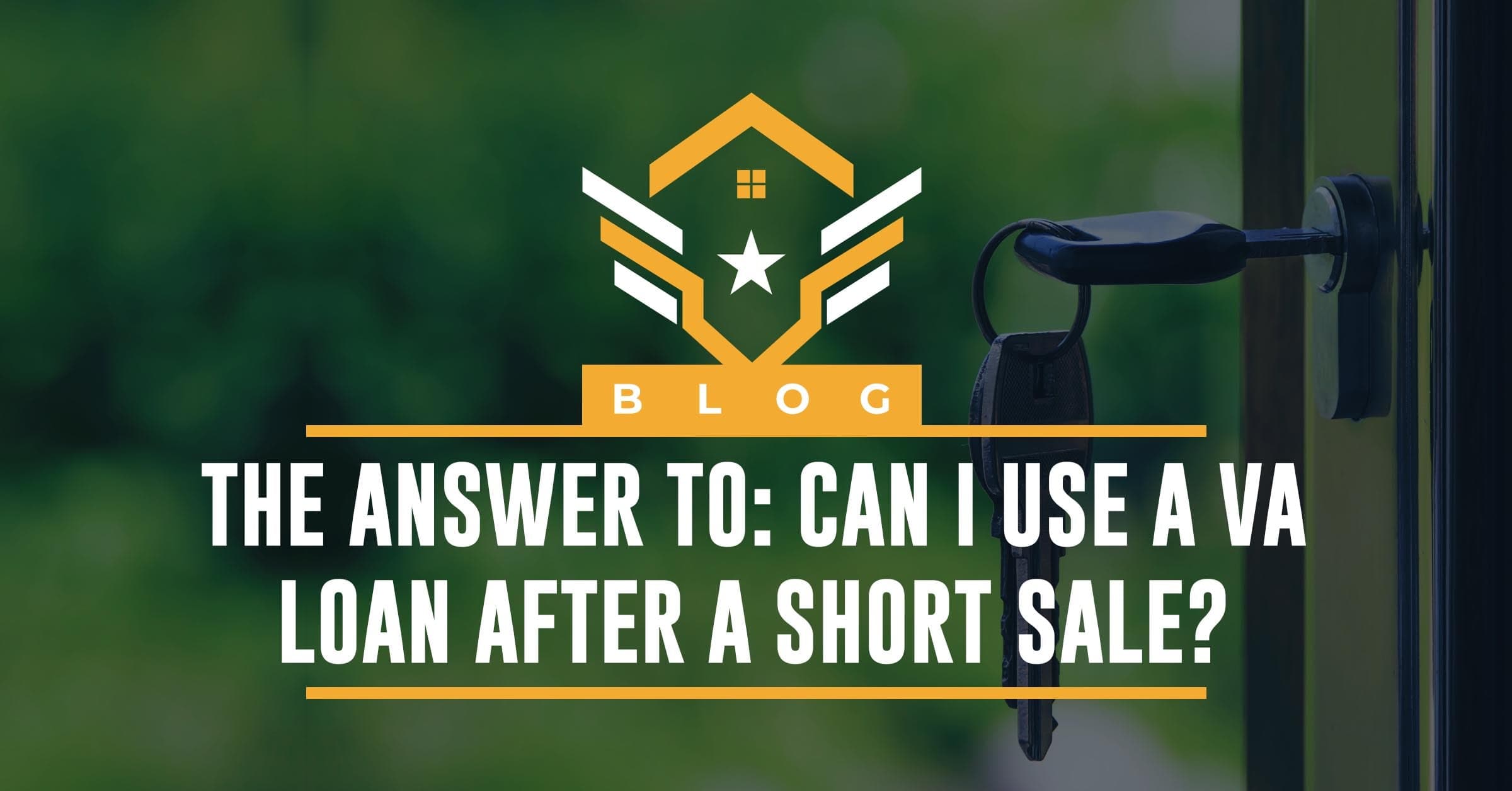 The Answer To: Can I Use a VA Loan After Short Sale?