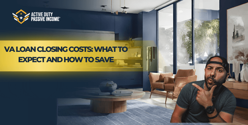 VA Loan Closing Costs: What to Expect and How to Save
