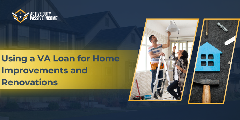 Using a VA Loan for Home Improvements and Renovations