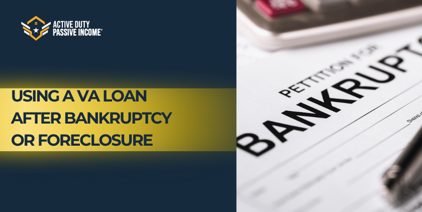 Using a VA Loan After Bankruptcy or Foreclosure