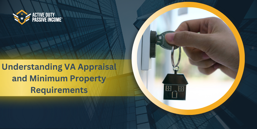 Understanding VA Appraisal and Minimum Property Requirements