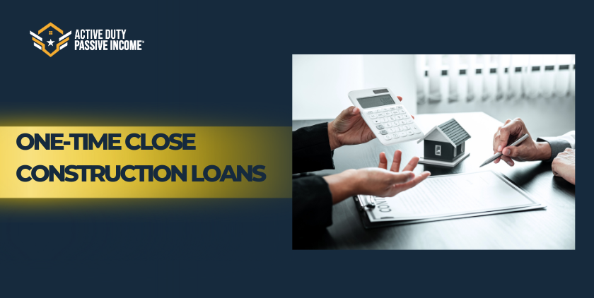 One-Time Close Construction Loans