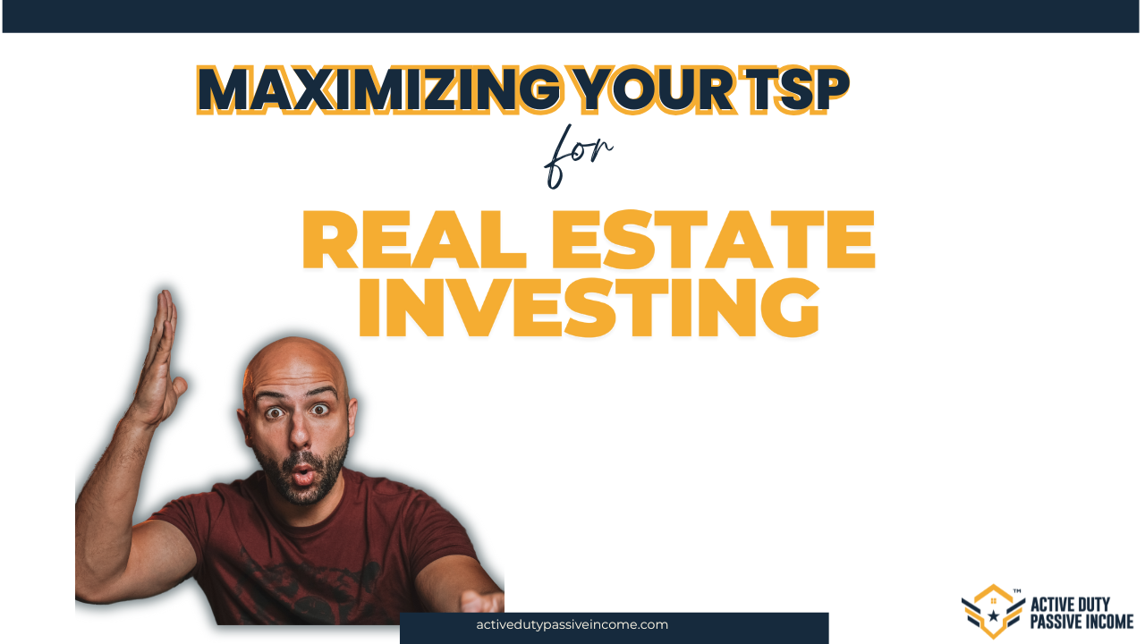 Maximizing Your TSP for Real Estate Investing